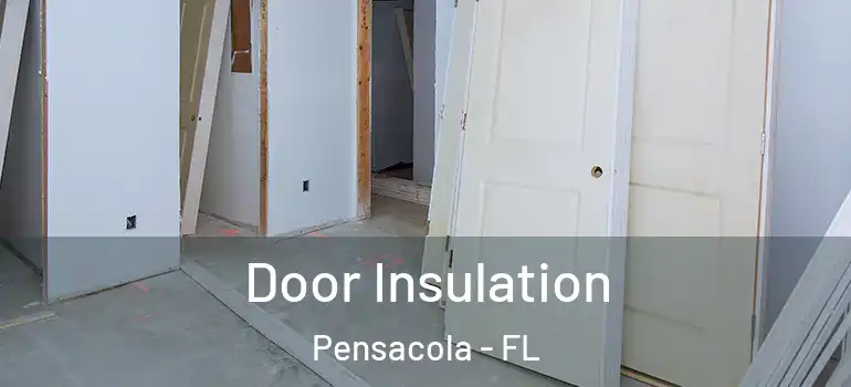  Door Insulation Pensacola - FL
