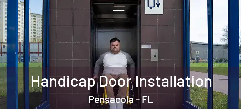  Handicap Door Installation Pensacola - FL